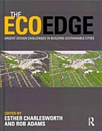 The EcoEdge : Urgent Design Challenges in Building Sustainable Cities (Hardcover)