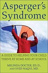 Aspergers Syndrome : A Guide to Helping Your Child Thrive at Home and at School (Paperback)