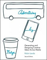 Advertising by Design : Generating and Designing Creative Ideas Across Media (Paperback, 2 Rev ed)