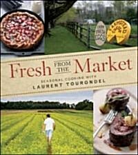 Fresh from the Market: Seasonal Cooking with Laurent Tourondel (Hardcover)