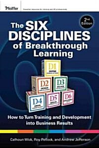 [중고] The Six Disciplines of Breakthrough Learning : How to Turn Training and Development into Business Results (Hardcover, 2 Rev ed)