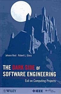 The Dark Side of Software Engineering: Evil on Computing Projects (Paperback)