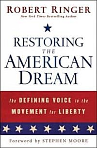 Restoring the American Dream : The Defining Voice in the Movement for Liberty (Hardcover)