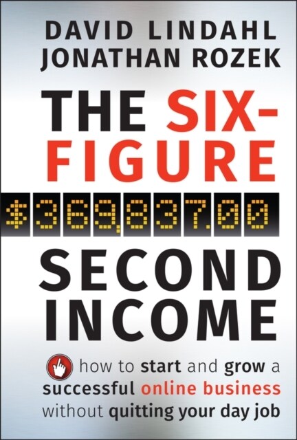 [중고] The Six-Figure Second Income: How to Start and Grow a Successful Online Business Without Quitting Your Day Job (Hardcover)