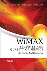 WiMAX Security and Quality of Service: An End-To-End Perspective (Hardcover)