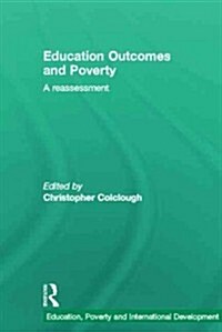 Education Outcomes and Poverty : A Reassessment (Hardcover)