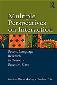 Multiple Perspectives on Interaction : Second Language Research in Honor of Susan M. Gass (Paperback)