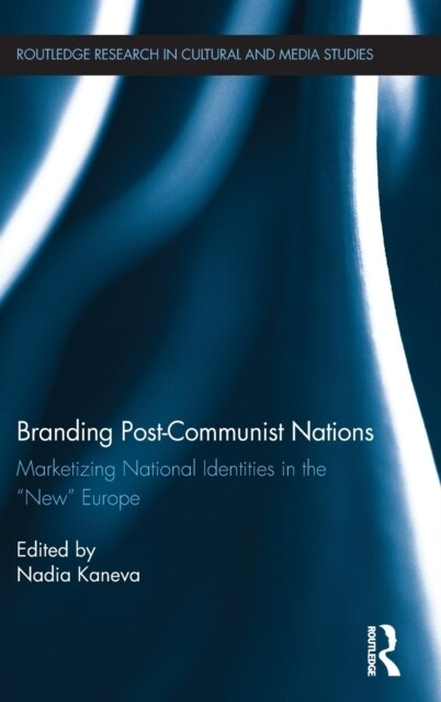 Branding Post-Communist Nations : Marketizing National Identities in the “New” Europe (Hardcover)