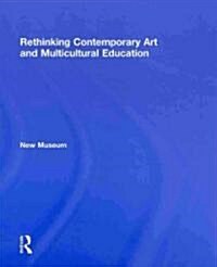 Rethinking Contemporary Art and Multicultural Education (Hardcover, 2 ed)