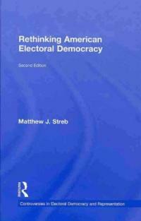 Rethinking American electoral democracy 2nd ed