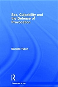 Sex, Culpability and the Defence of Provocation (Hardcover)