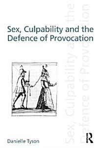 Sex, Culpability and the Defence of Provocation (Paperback)