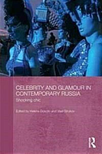 Celebrity and Glamour in Contemporary Russia : Shocking Chic (Hardcover)