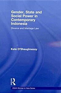 Gender, State and Social Power in Contemporary Indonesia : Divorce and Marriage Law (Paperback)