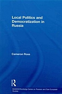 Local Politics and Democratization in Russia (Paperback, Reprint)
