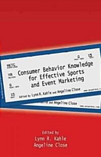 Consumer Behavior Knowledge for Effective Sports and Event Marketing (Paperback)