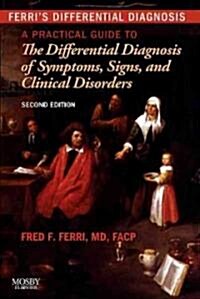 Ferris Differential Diagnosis: A Practical Guide to the Differential Diagnosis of Symptoms, Signs, and Clinical Disorders (Vinyl-bound, 2)