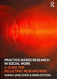 Practice-Based Research in Social Work : A Guide for Reluctant Researchers (Paperback)