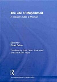 The Life of Muhammad : Al-Waqidis Kitab Al-Maghazi (Hardcover)