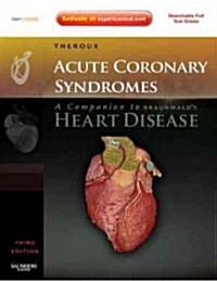 Acute Coronary Syndromes: A Companion to Braunwalds Heart Disease: Expert Consult - Online and Print (Hardcover, 2nd, Revised)