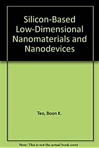 Silicon-based Low-dimensional Nanomaterials and Nanodevices (Hardcover, 1st)