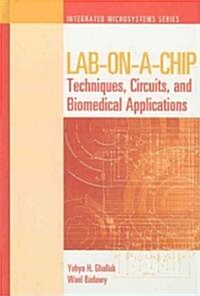 Lab-On-A-Chip: Techniques, Circuits, and Biomedical Applications (Hardcover)