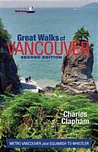 Great Walks of Vancouver: Metro Vancouver Plus Squamish to Whistler (Paperback, 2nd)