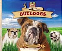 Burly Bulldogs (Library Binding)