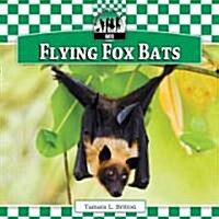 Flying Fox Bats (Library Binding)