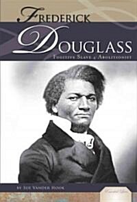 Frederick Douglass: Fugitive Slave and Abolitionist: Fugitive Slave and Abolitionist (Library Binding)