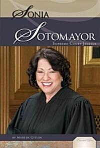 Sonia Sotomayor: Supreme Court Justice: Supreme Court Justice (Library Binding)