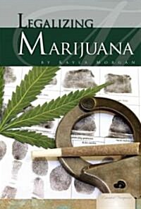 Legalizing Marijuana (Library Binding)