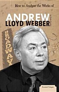 How to Analyze the Works of Andrew Lloyd Webber (Library Binding)