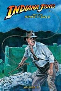 Indiana Jones and the Arms of Gold, Volume 3 (Library Binding)