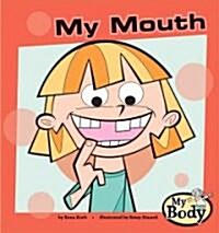 My Mouth (Library Binding)