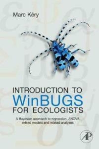 Introduction to WinBUGS for ecologists : Bayesian approach to regression, ANOVA, mixed models and related analyses