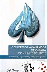 Conceptos Avanzados de Omaha con L?ite del Bote / Advanced Concepts in Pot Limit Omaha (Paperback)