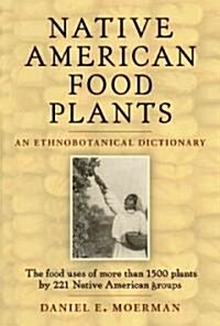 Native American Food Plants: An Ethnobotanical Dictionary (Hardcover)