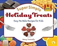 Super Simple Holiday Treats: Easy No-Bake Recipes for Kids: Easy No-Bake Recipes for Kids (Library Binding)