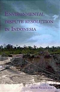 Environmental Dispute Resolution in Indonesia (Paperback)