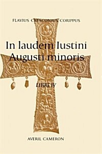 In Laudem Iustini Augusti Minoris (Hardcover)