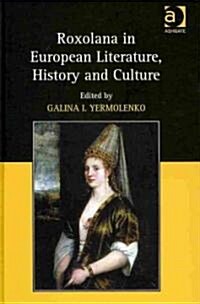 Roxolana in European Literature, History and Culture (Hardcover)