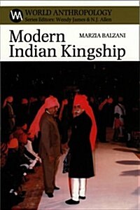 Modern Indian Kingship : Tradition, Legitimacy and Power in Jodhpur (Hardcover)