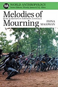 Melodies of Mourning : Music and Emotion in Northern Australia (Paperback)