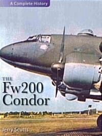 The Fw 200 Condor : A Complete History (Hardcover)