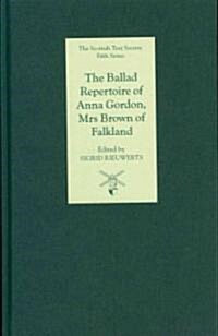 The Ballad Repertoire of Anna Gordon, Mrs Brown of Falkland (Hardcover)