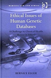 Ethical Issues of Human Genetic Databases : A Challenge to Classical Health Research Ethics? (Hardcover)