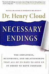 Necessary Endings: The Employees, Businesses, and Relationships That All of Us Have to Give Up in Order to Move Forward                                (Hardcover)
