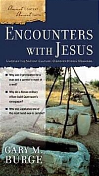Encounters with Jesus: Uncover the Ancient Culture, Discover Hidden Meanings (Paperback)