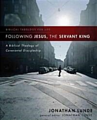 Following Jesus, the Servant King: A Biblical Theology of Covenantal Discipleship (Paperback)